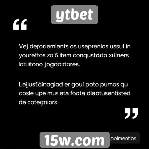 Depoimentos de usuários sobre a experiência no ytbet